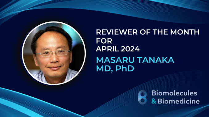 The Reviewer of the Month for April 2024: Masaru Tanaka, MD, PhD