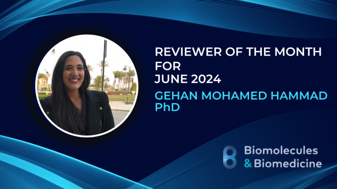 The Reviewer of the Month for June 2024: Gehan Mohamed Hammad, PhD