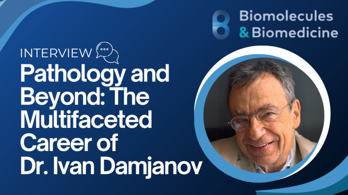 Pathology and Beyond: The Multifaceted Career of Dr. Ivan Damjanov